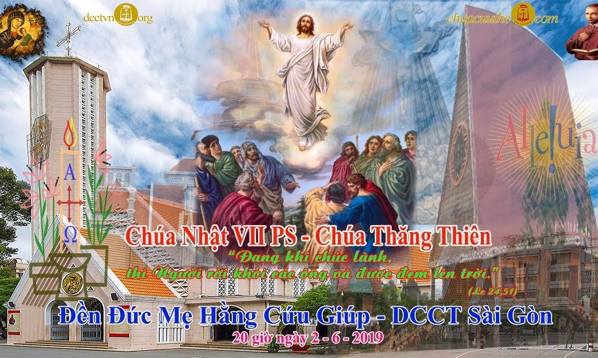 Thánh Lễ 20g00 CN VII Phục Sinh – Chúa Thăng Thiên: Đền ĐMHCG Sài Gòn 02/06/2019