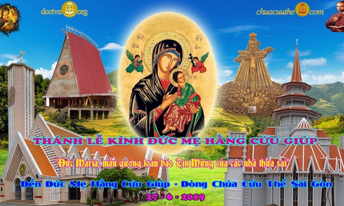 Thánh Lễ Trọng Thể Kính Đức Mẹ Hằng Cứu Giúp 27/06/2019