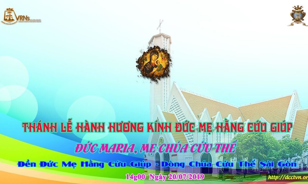 Thánh Lễ Hành Hương Kính Đức Mẹ Hằng Cứu Giúp 14h  20/07/2019