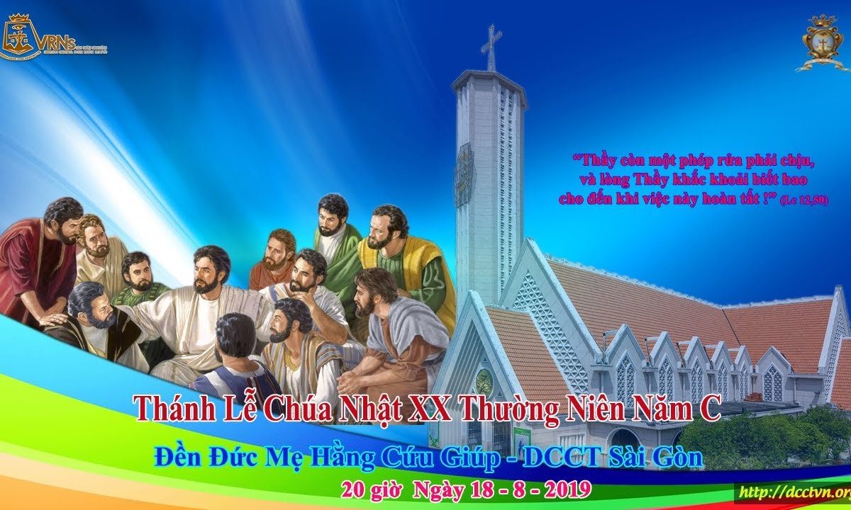 Thánh Lễ Chúa Nhật XX Thường Niên Năm C 20h 18/08/2019