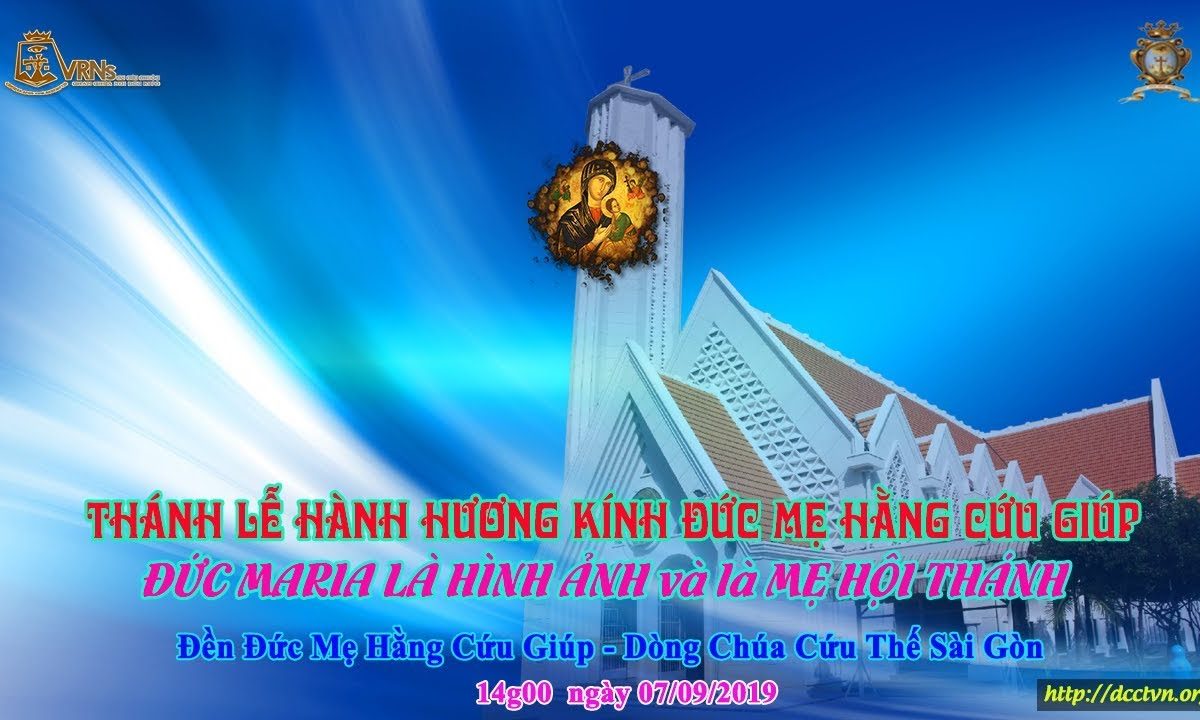 Thánh Lễ Hành Hương Kính Đức Mẹ Hằng Cứu Giúp 14h – 07/09/2019