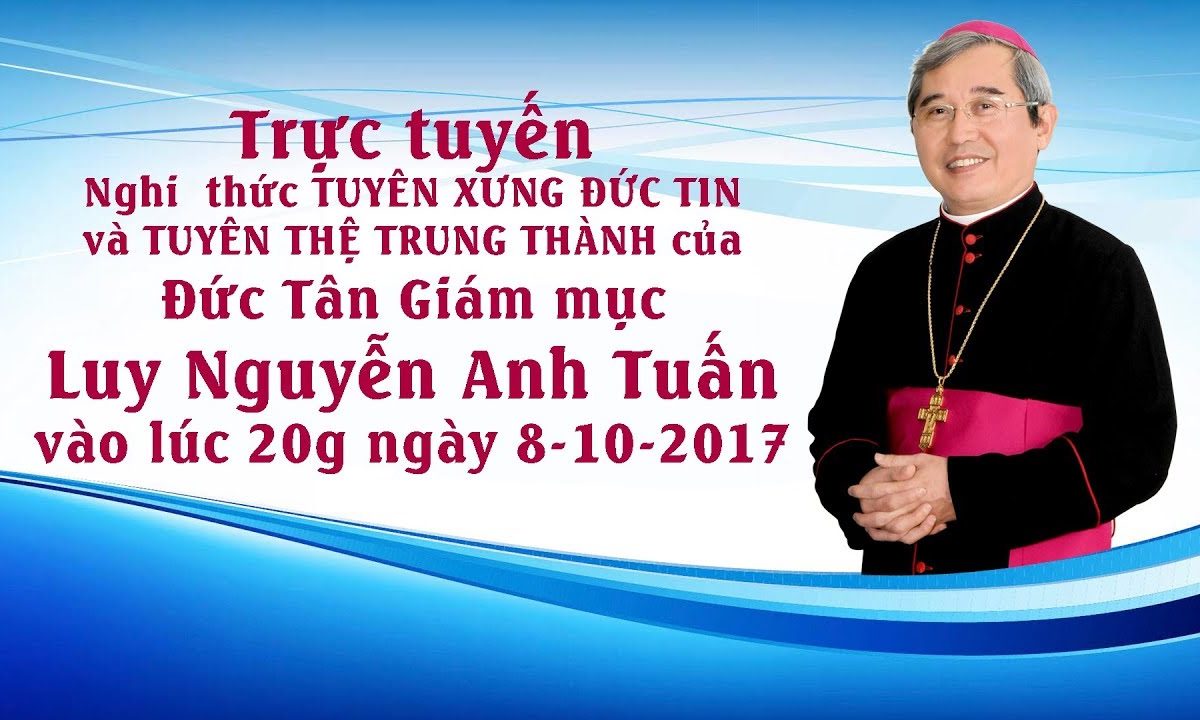 Trực tuyến: Nghi thức Tuyên Xưng Đức Tin của Đức tân GM Luy Nguyễn Anh Tuấn