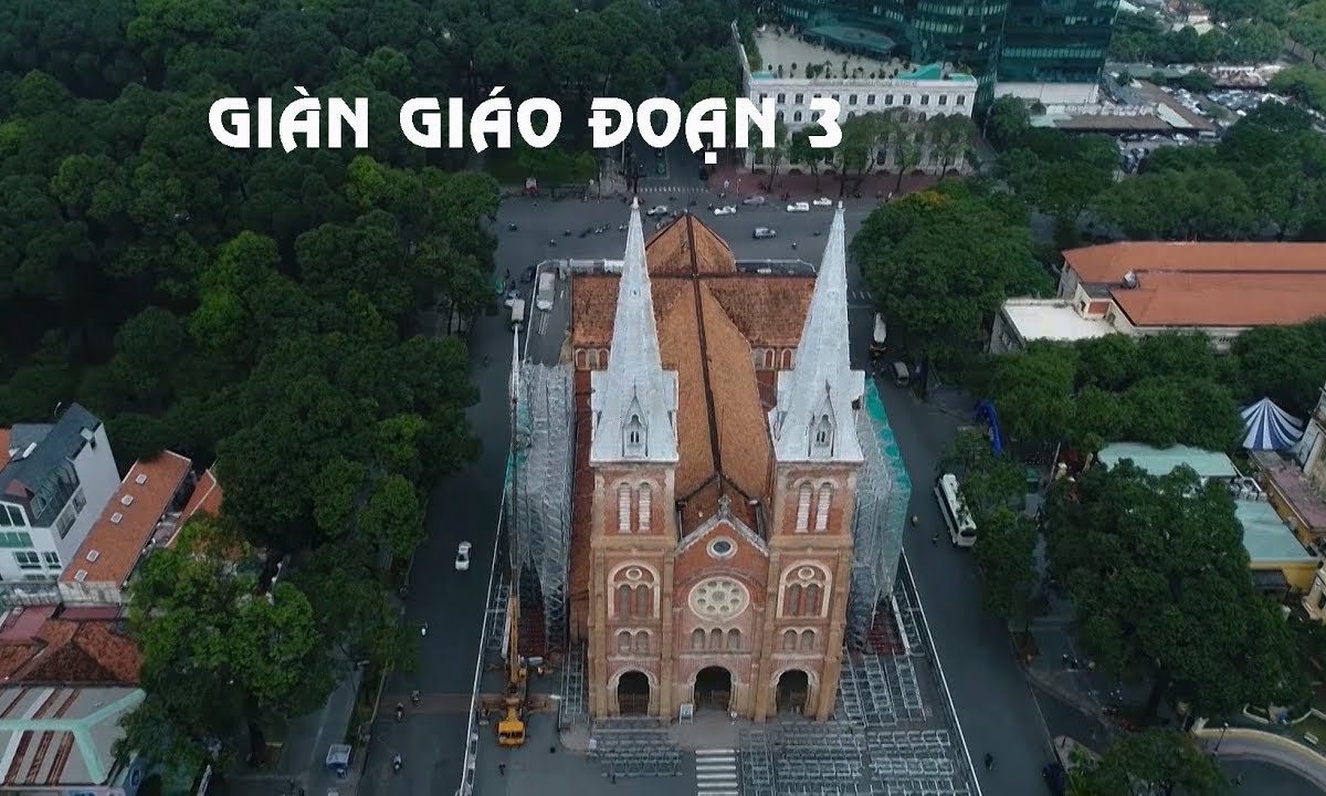 Trùng tu nhà thờ Đức Bà Sài Gòn: Lắp đặt hệ giàn giáo không gian ĐOẠN 3