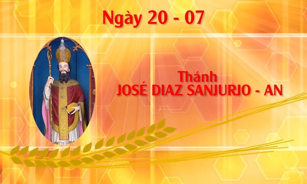 Ngày 20 – 07: Thánh JOSÉ DIAZ SANJURJO – AN