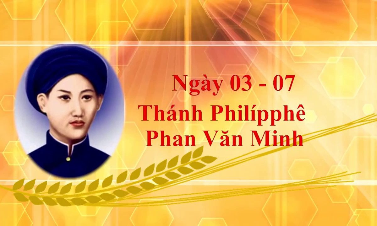 Ngày 03 – 07: Thánh Philípphê Phan Văn Minh