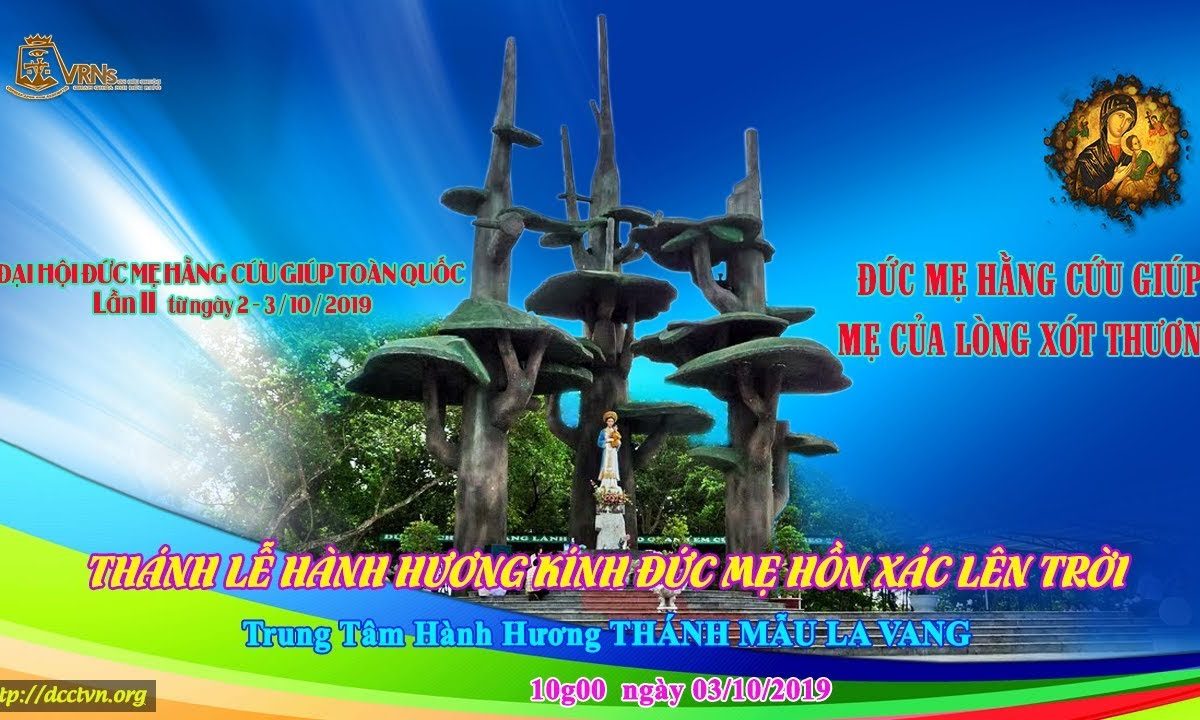 Thánh Lễ Bế Mạc Đại Hội Đức Mẹ Hằng Cứu Giúp Toàn Quốc Lần Thứ II 10h00 3/10/2019