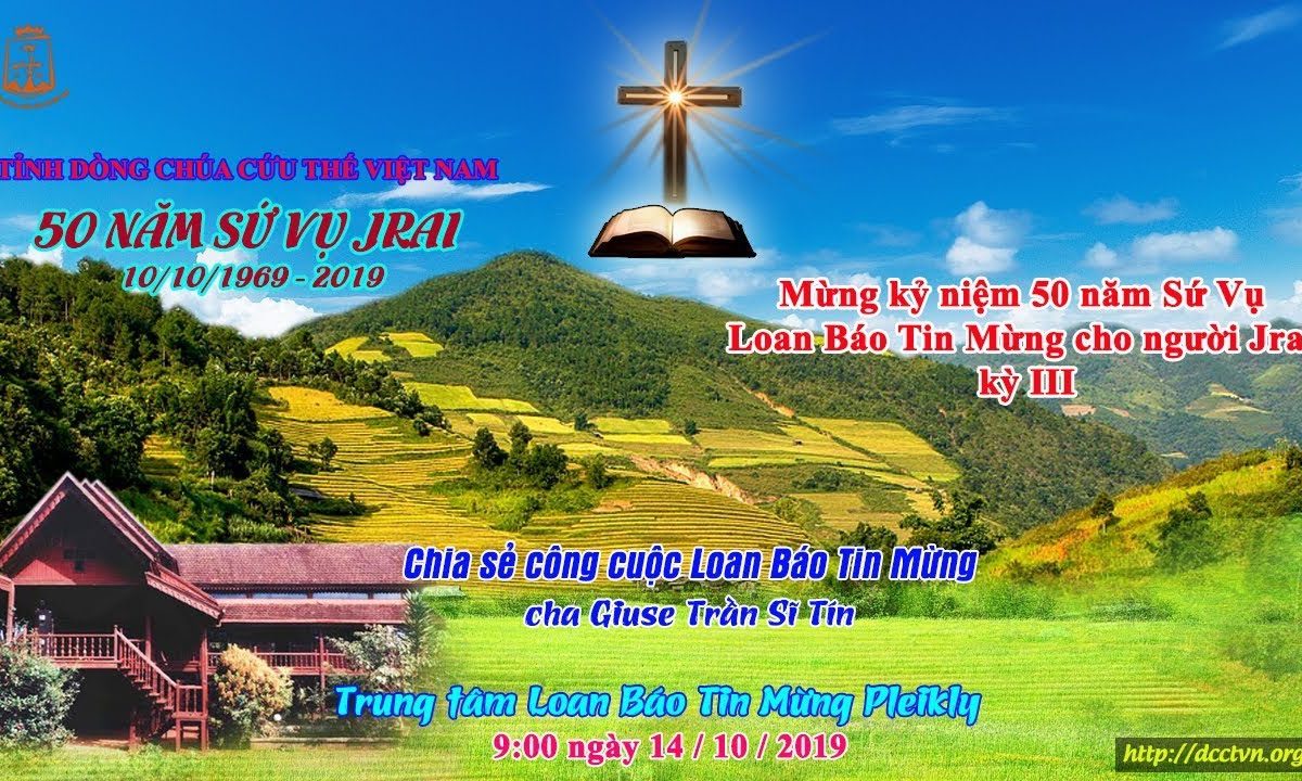 50 năm Sứ Vụ Jrai kỳ III – chia sẻ công cuộc Loan Báo Tin Mừng 9:00 14/10/2019