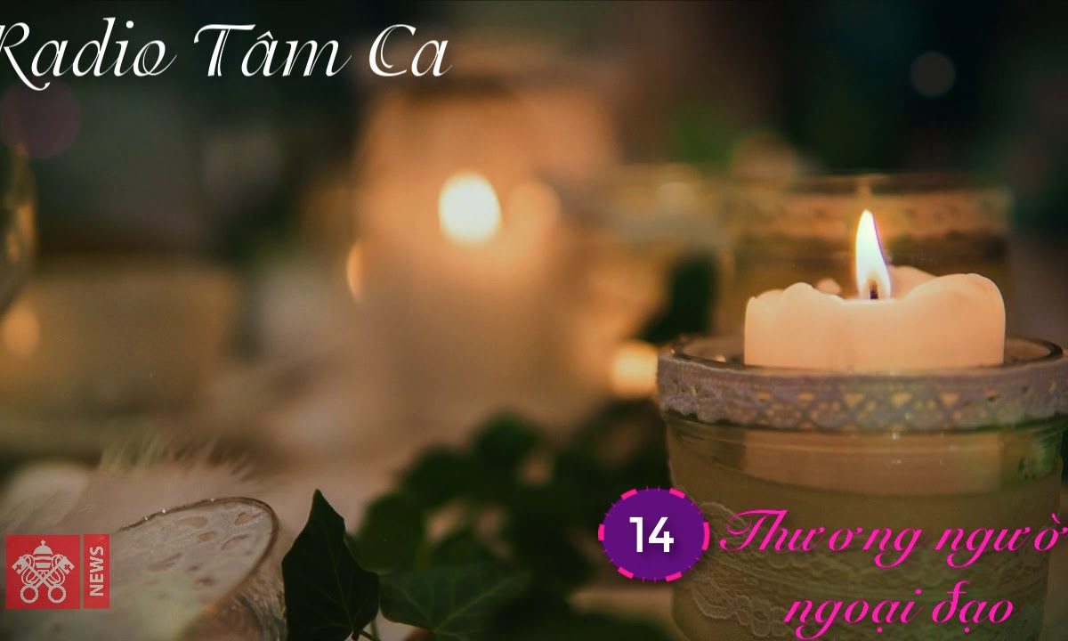 Radio Tâm Ca #14: Thương Người Ngoại Đạo