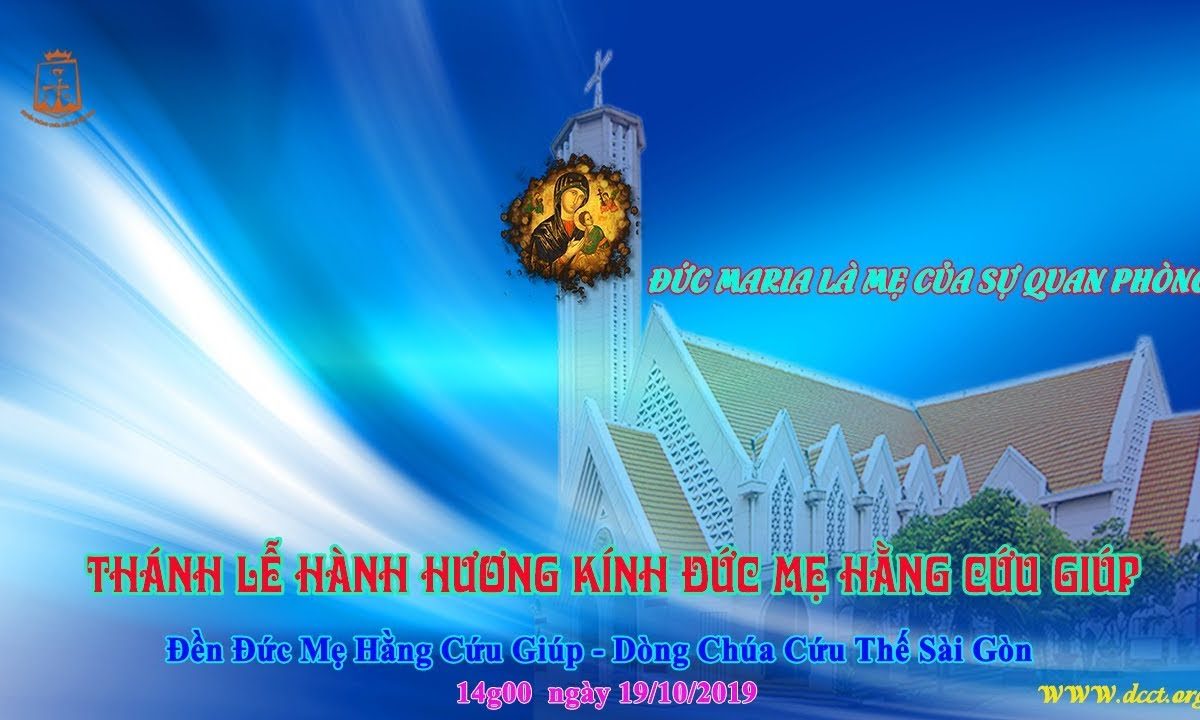 Thánh Lễ hành hương kính Đức Mẹ Hằng Cứu Giúp 14h 19-10-2019