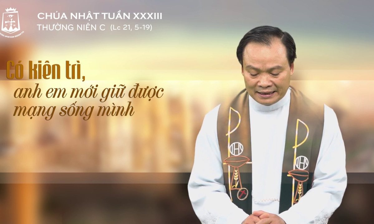 Lời Chúa – Chúa Nhật Tuần XXXIII Thường Niên C – 17/11/2019