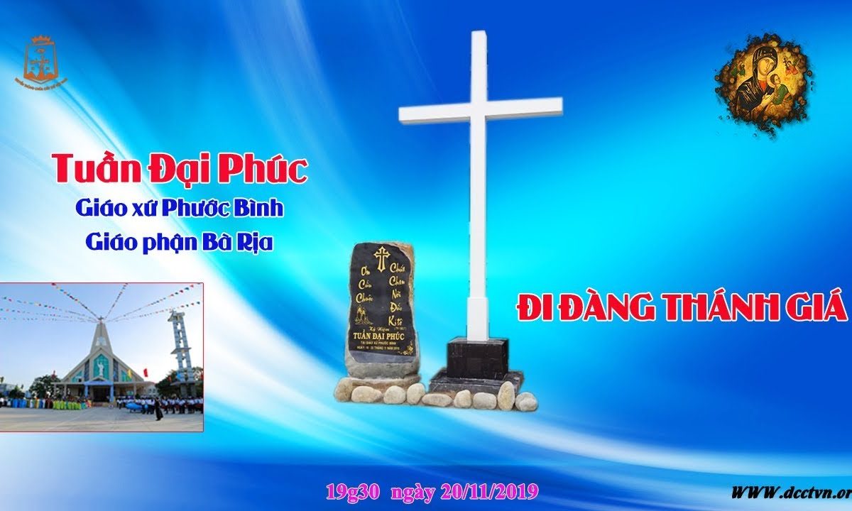 Tuần Đại Phúc Giáo xứ Phước Bình – ĐI ĐÀNG THÁNH GIÁ 19h30 20/11/2019