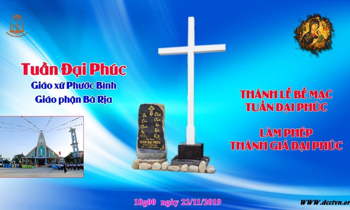 Tuần Đại Phúc Giáo xứ Phước Bình – THÁNH LỄ BẾ MẠC TUẦN ĐẠI PHÚC 18h00 22/11/2019