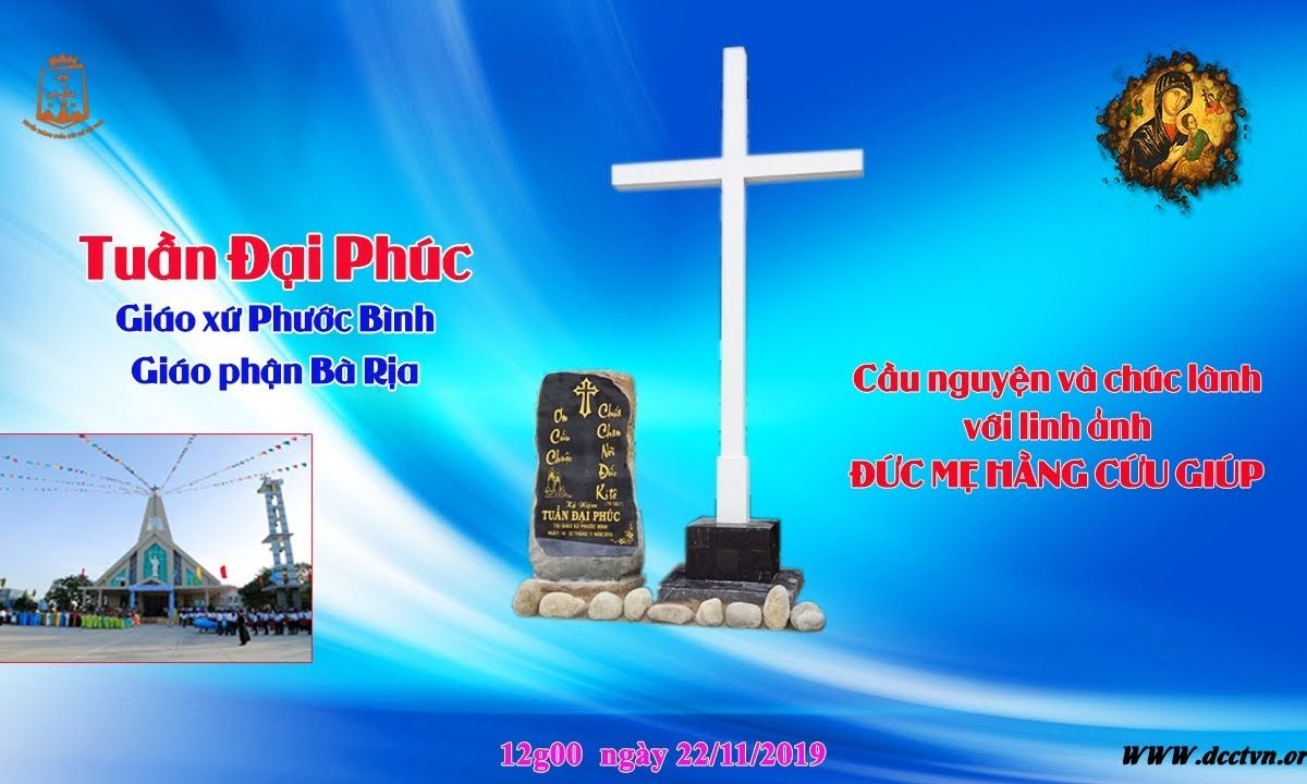 Tuần Đại Phúc Giáo xứ Phước Bình – CẦU NGUYỆN VÀ CHÚC LÀNH VỚI BỨC LINH ẢNH ĐMHCG 12h00 22/11/2019