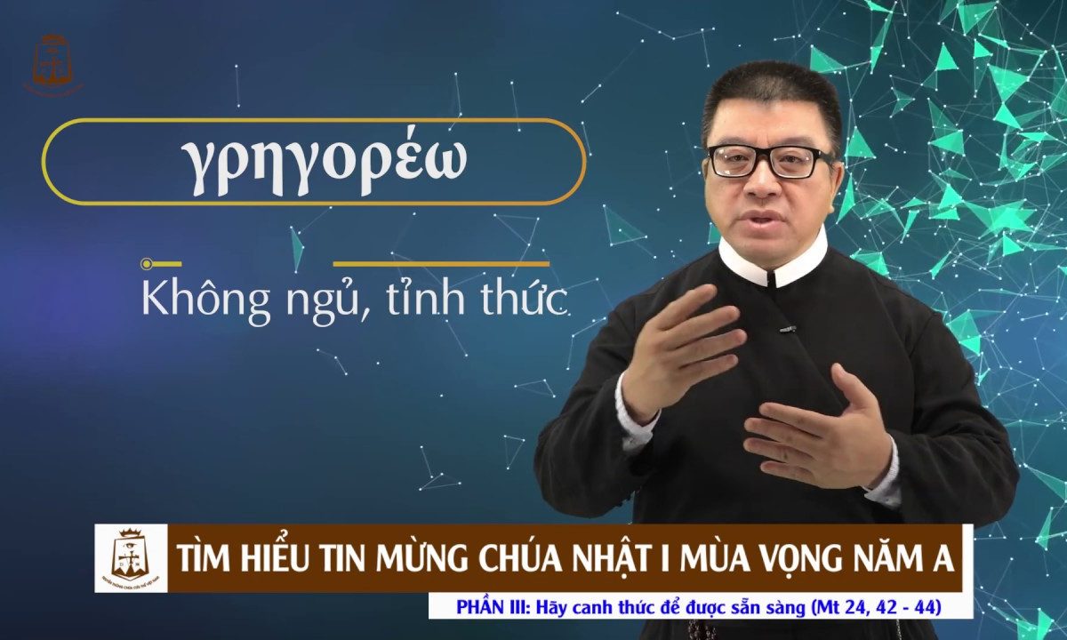 Tìm hiểu Tin Mừng Chúa Nhật I Mùa Vọng Năm A – Phần III: Mt 24, 42 – 44