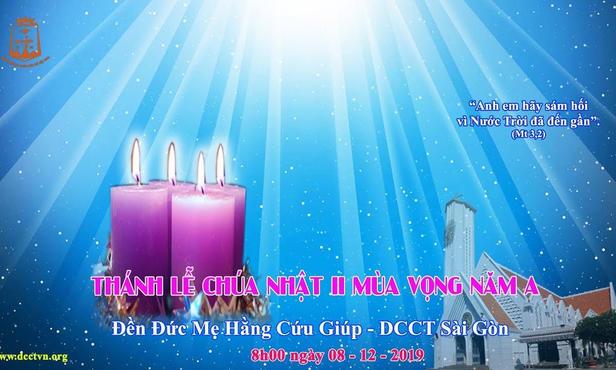 Thánh Lễ CN II MV Năm A – 8h00, 08/12/2019