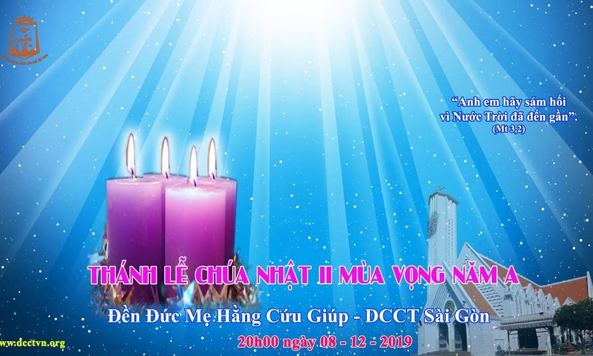 Thánh Lễ CN II MV Năm A – 20h00, 08/12/2019