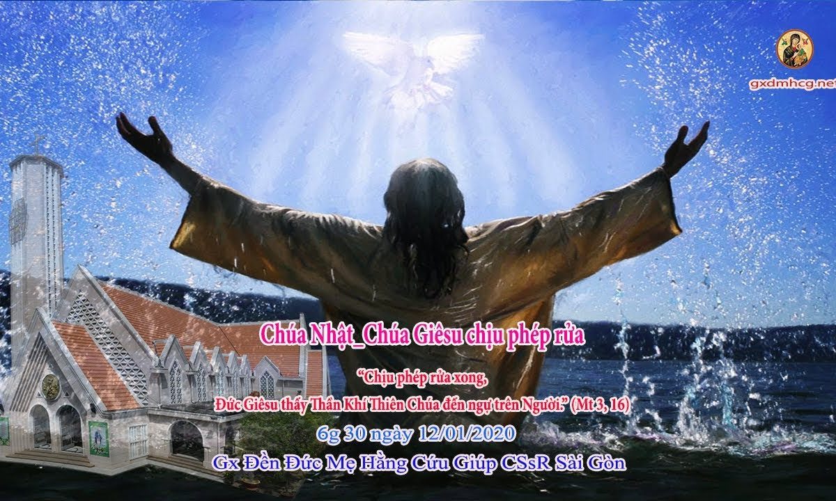 Thánh lễ Chúa Nhật Chúa Giêsu chịu phép rửa – Gx Đức Mẹ Hằng Cứu Giúp 6h30