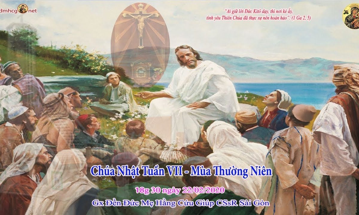 Thánh lễ Chúa Nhật 7 Mùa Thường Niên Năm A – 18h30 ngày 22/02/2020