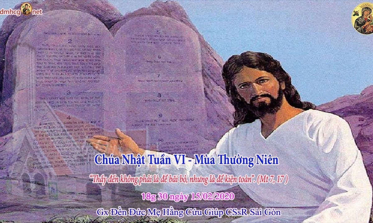 Thánh lễ Chúa Nhật 6 Mùa Thường Niên A – 18h30 ngày 15/02/2020