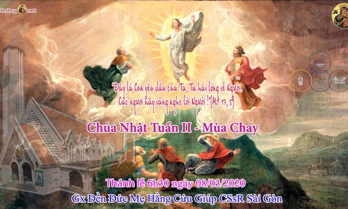 Thánh lễ Chúa Nhật Tuần II – Mùa Chay_Năm A – 6h30 ngày 08/03/2020