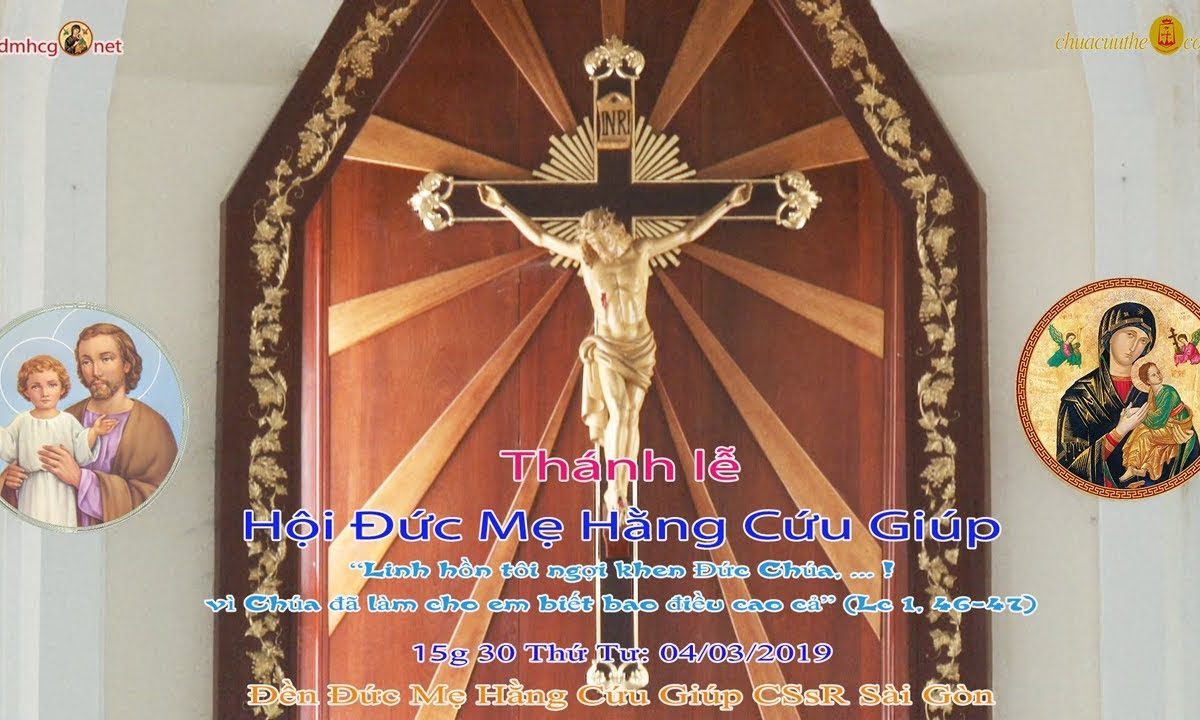 Thánh lễ Hội Đức Mẹ Hằng Cứu Giúp  – 15g 30 Thứ Tư Đầu Tháng 03/03/2019