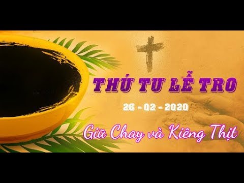 Thứ Tư Lễ Tro – Khai Mạc Mùa Chay Thánh 2020 (Lễ Giới Trẻ)