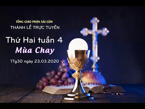 Thứ Hai tuần 4 Mùa Chay | 17g30 ngày 23.03.2020