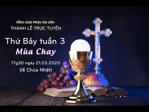 Thứ Bảy tuần 3 Mùa Chay | 17g30 ngày 21.03.2020 (lễ ngày Chúa Nhật)