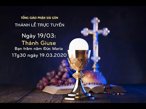 Ngày 19/03: Thánh Giuse – Bạn trăm năm Đức Maria | 17g30 ngày 19.03.2020