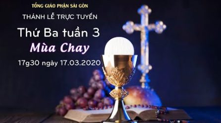 Thứ Ba tuần 3 Mùa Chay | 17g30 ngày 17.03.2020