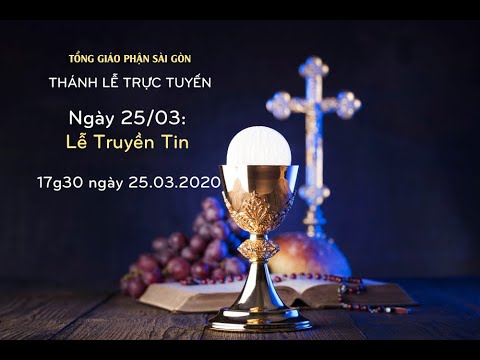 Ngày 25/03: Lễ Truyền Tin | 17g30 ngày 25.03.2020