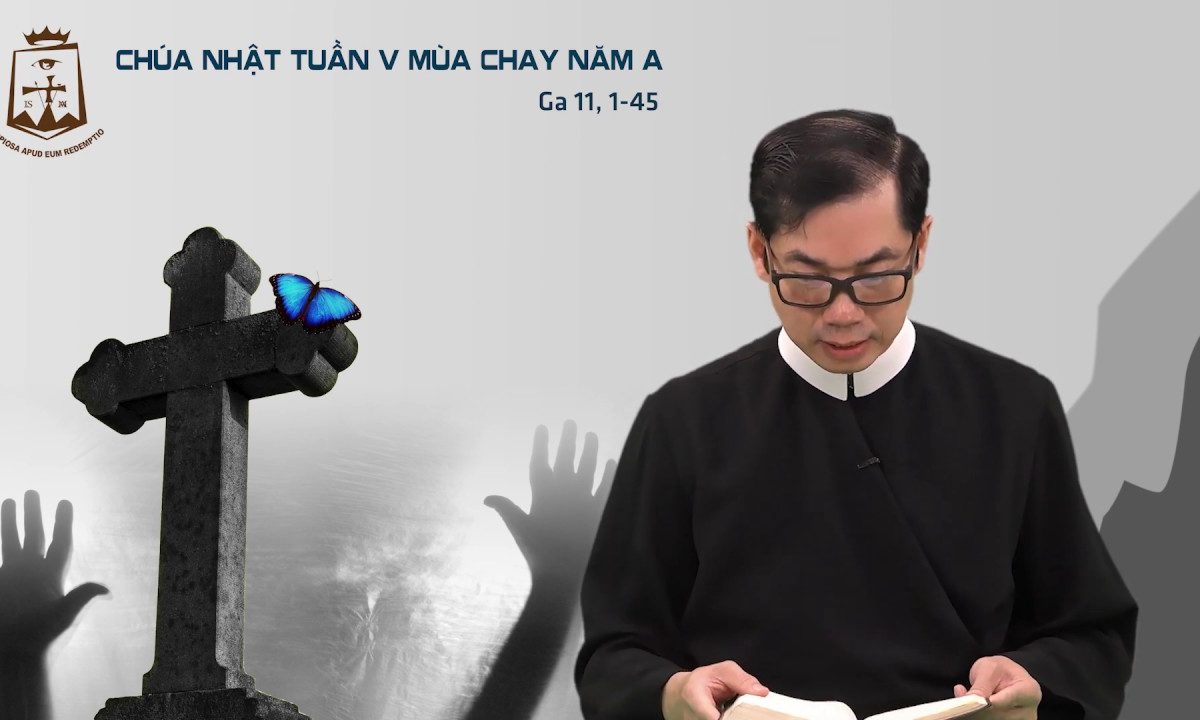 Lời Chúa – Chúa Nhật Tuần V Mùa Chay A – 29/03/2020