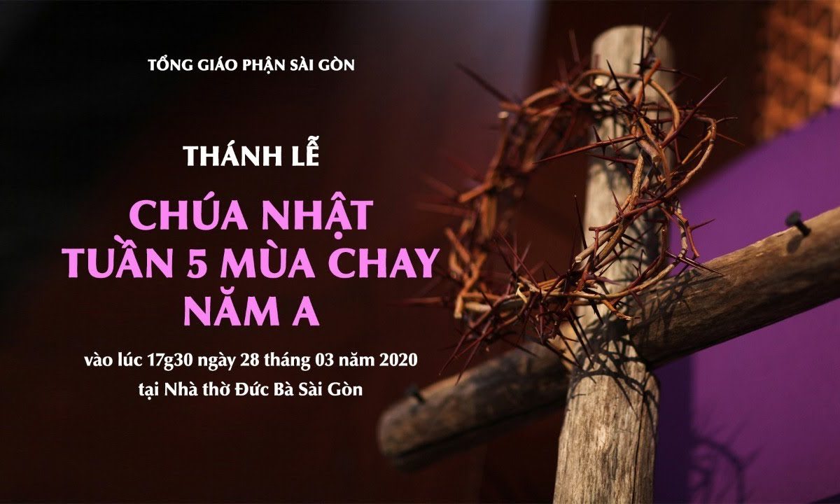 ?Trực tuyến: THÁNH LỄ CHÚA NHẬT TUẦN 5 MÙA CHAY NĂM A | Ngày 28.03.2020