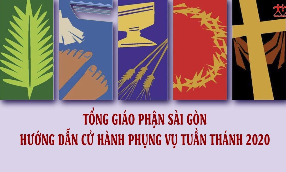 TGP Sài Gòn: HƯỚNG DẪN CỬ HÀNH PHỤNG VỤ TUẦN THÁNH 2020