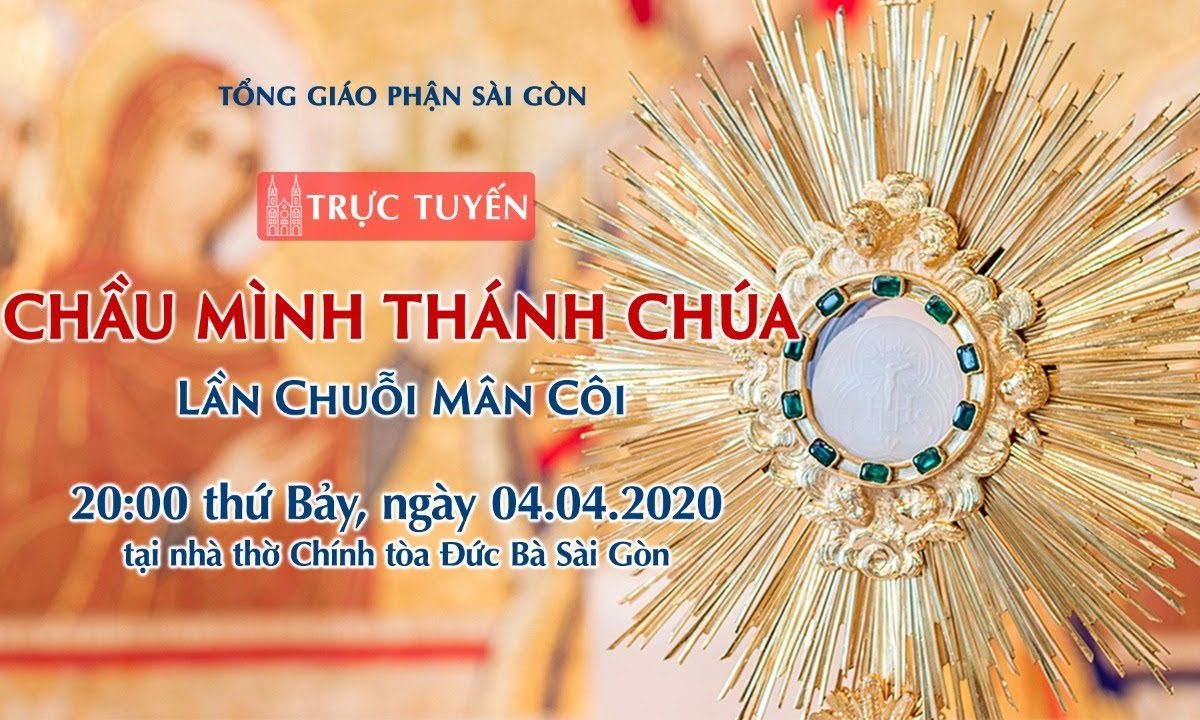 ?Trực tuyến: CHẦU MÌNH THÁNH CHÚA – Lần Chuỗi Mân Côi | Ngày 04.04.2020