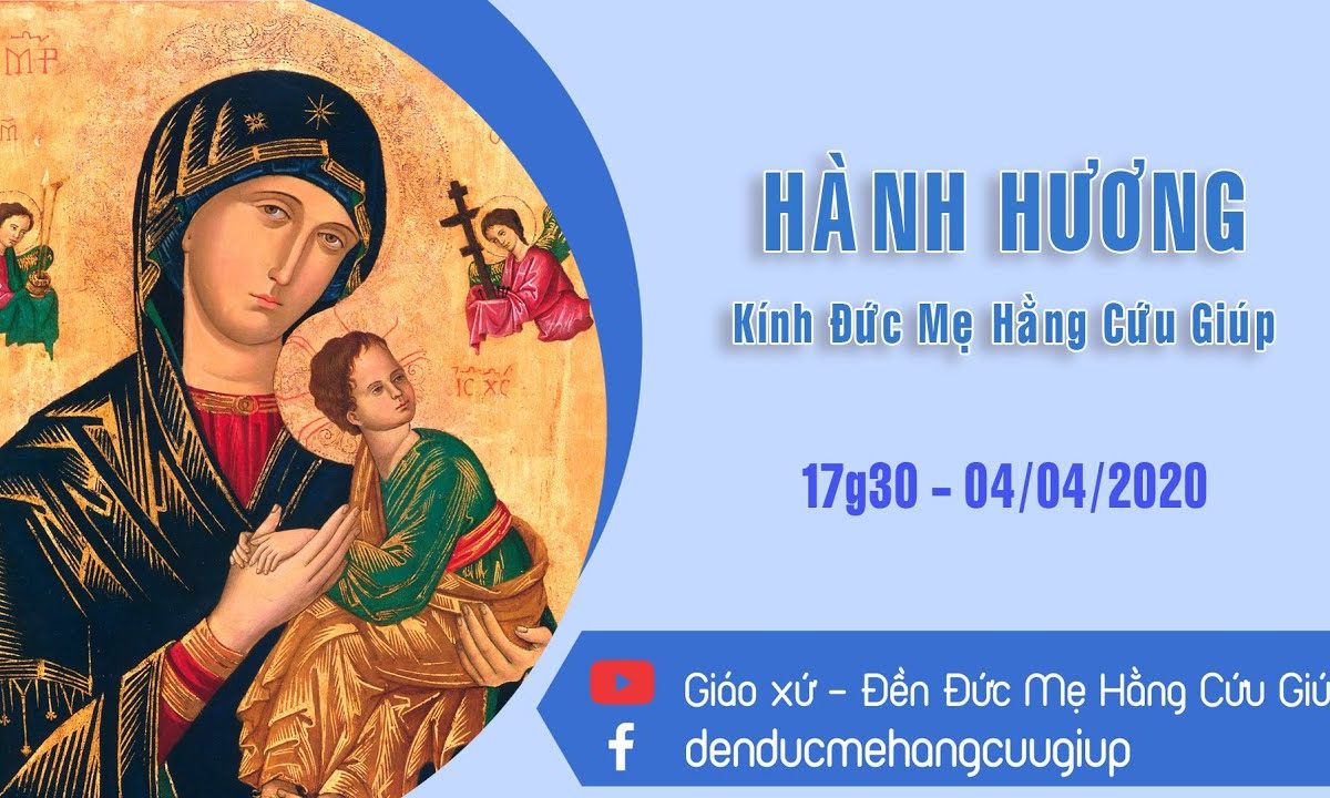 Hành Hương kính Đức Mẹ Hằng Cứu Giúp – 17g30 Thứ Bảy ngày 04/04/2020