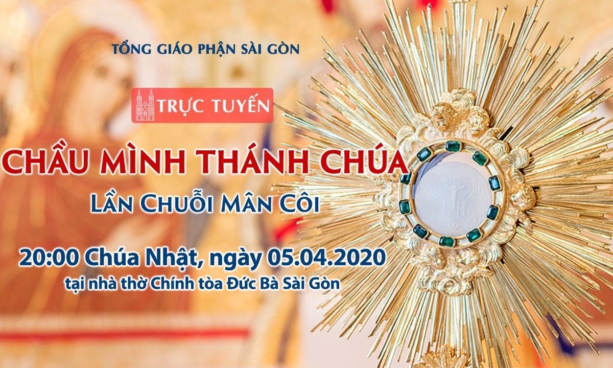 ?Trực tuyến: CHẦU MÌNH THÁNH CHÚA – Lần Chuỗi Mân Côi | Ngày 05.04.2020