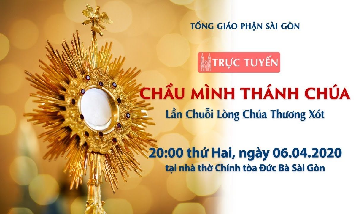 ?Trực tuyến: CHẦU MÌNH THÁNH CHÚA – Lần Chuỗi Lòng Chúa Thương Xót | Ngày 06.04.2020