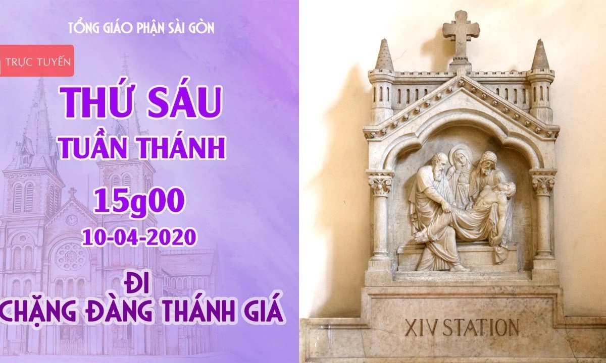 ?Trực tuyến – ĐI CHẶNG ĐÀNG THÁNH GIÁ | Ngày 10.04.2020