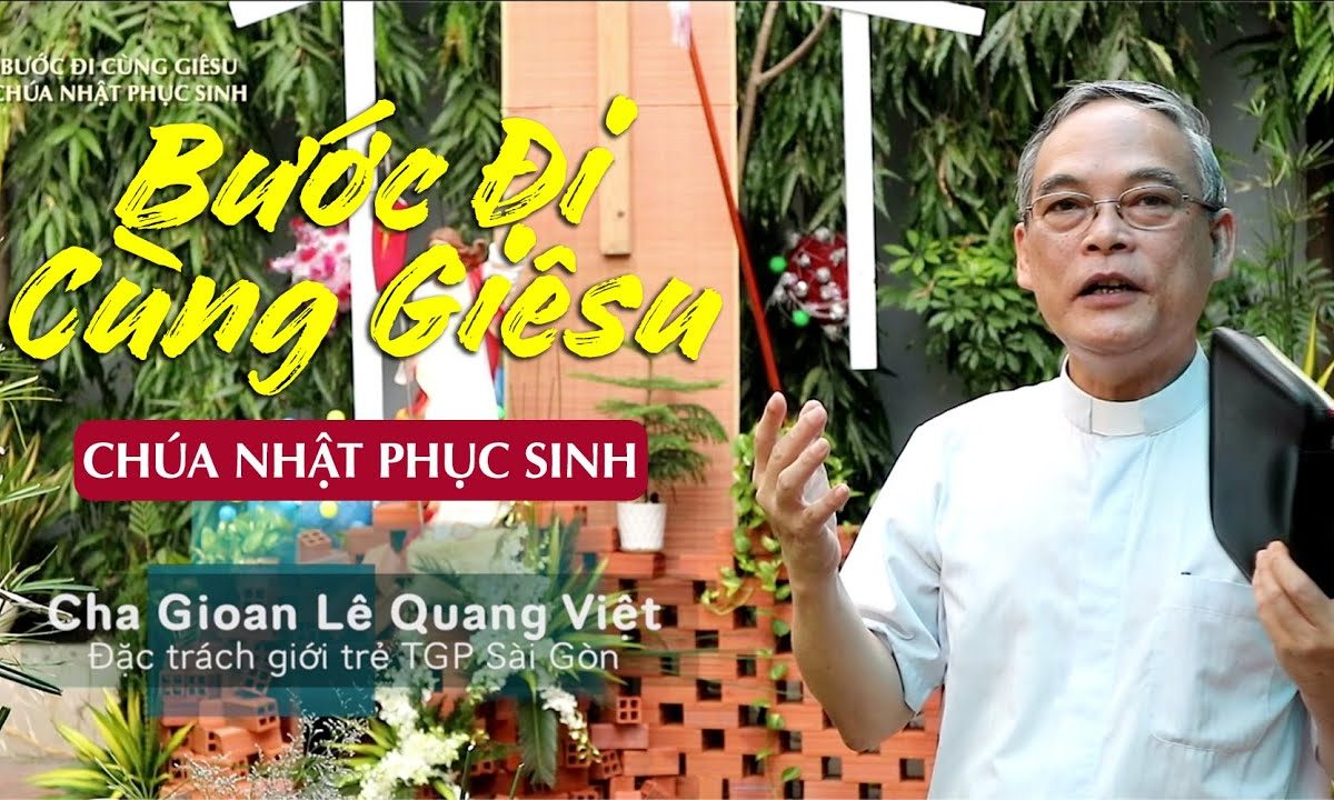 Bước Đi Cùng Giêsu – Chúa Nhật Phục Sinh (12.4.2020)