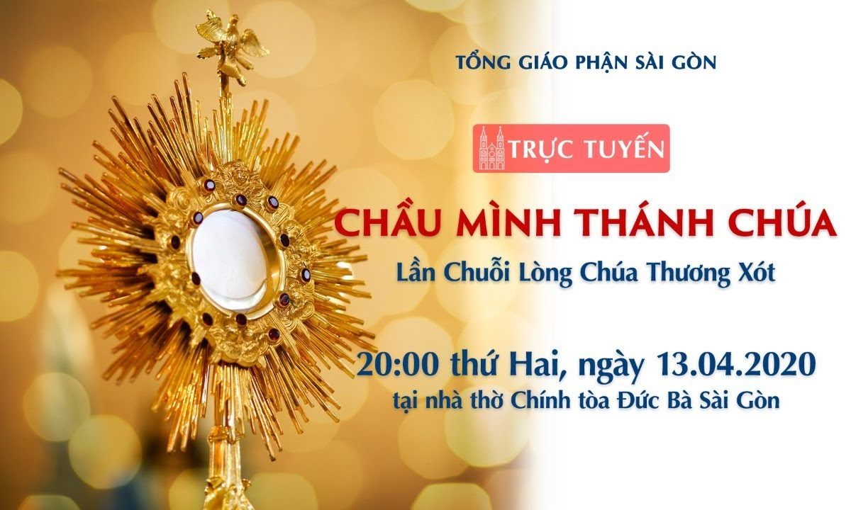 ?Trực tuyến: CHẦU MÌNH THÁNH CHÚA – Lần Chuỗi Lòng Chúa Thương Xót | Ngày 13.04.2020