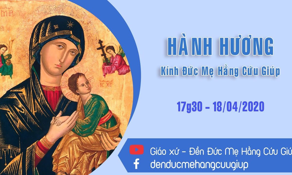 ?Trực Tiếp: HÀNH HƯƠNG ĐỨC MẸ HẰNG CỨU GIÚP | 17h30 Ngày 18/04/2020