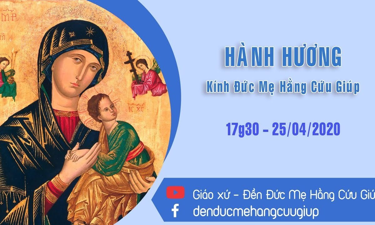 Hành Hương kính Đức Mẹ Hằng Cứu Giúp – 17g30 Thứ Bảy  ngày 25/04/2020