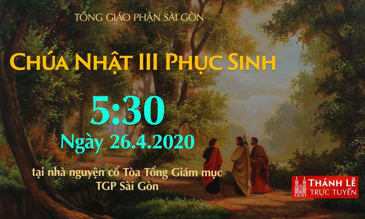 ?Thánh Lễ trực tuyến – CHÚA NHẬT TUẦN 3 PHỤC SINH | Ngày 26.04.2020