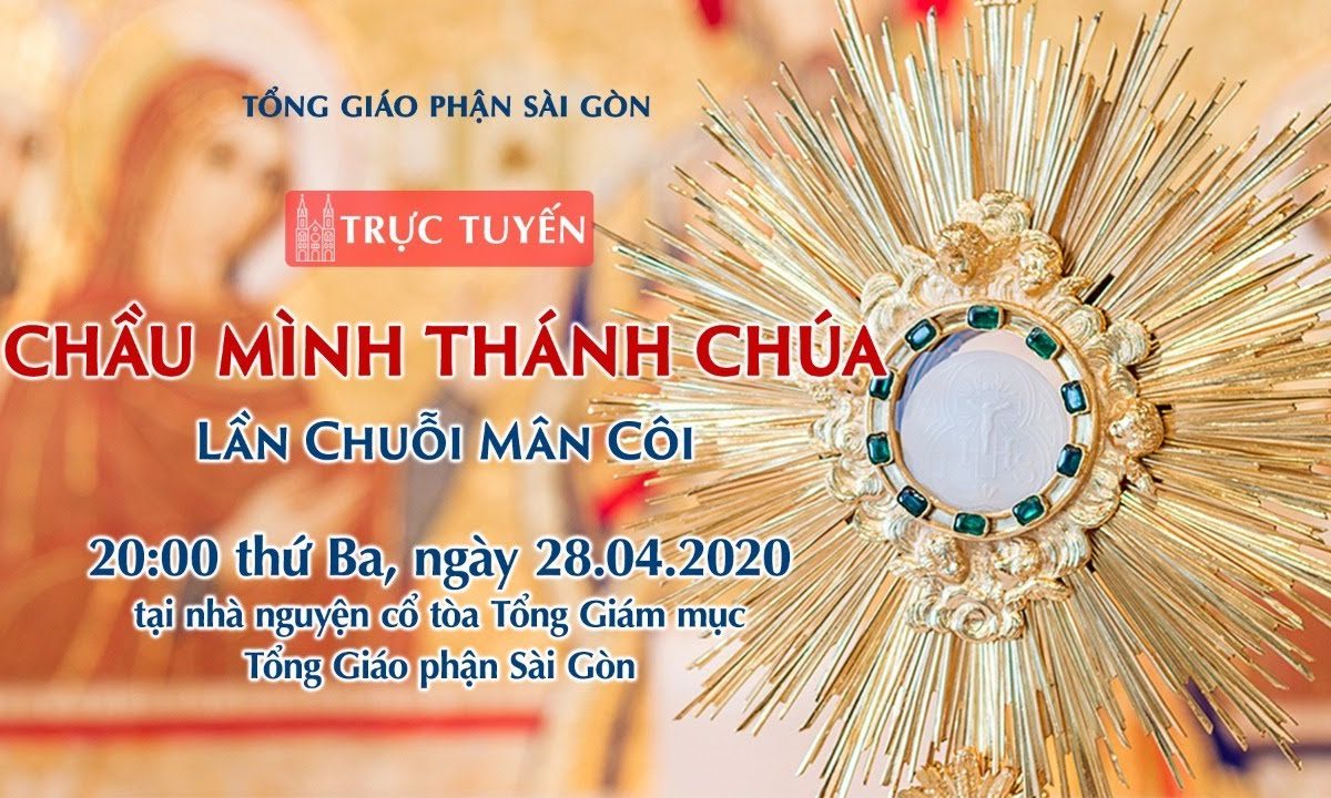 ?Trực tuyến: CHẦU MÌNH THÁNH CHÚA – Lần Chuỗi Mân Côi | Ngày 28.04.2020