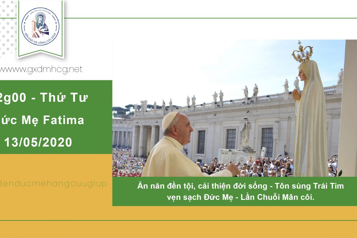 ?Trực Tiếp Thánh lễ: Thứ Tư tuần IV Phục Sinh – Mừng Kính Đức Mẹ Fatima’ | 12h00 Ngày 13/05/2020