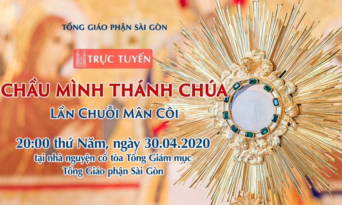 ?Trực tuyến: CHẦU MÌNH THÁNH CHÚA – Lần Chuỗi Mân Côi | Ngày 30.04.2020