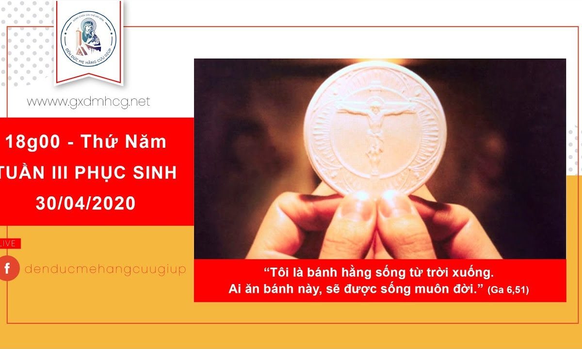 ?Thánh Lễ trực tuyến – THỨ NĂM TUẦN III PHỤC SINH | 18h00 ngày 30/04/2020