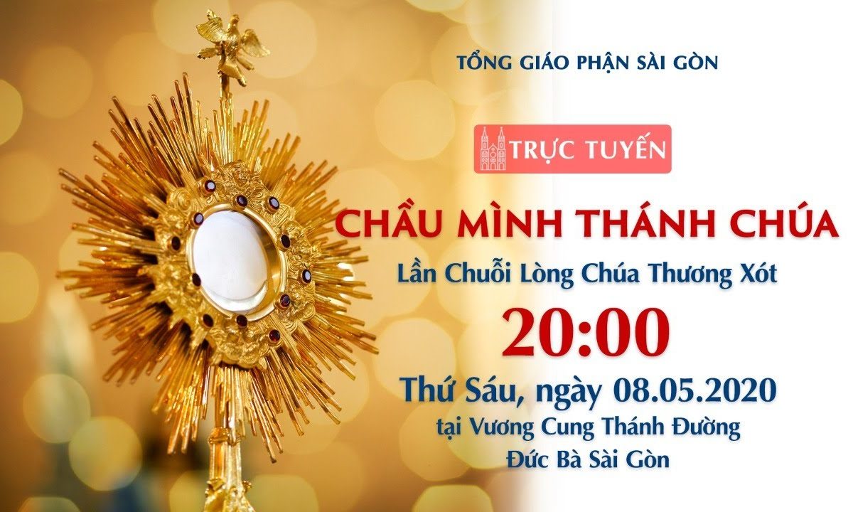 ?Trực tuyến: CHẦU MÌNH THÁNH CHÚA – Lần Chuỗi Lòng Chúa Thương Xót | Ngày 08.05.2020