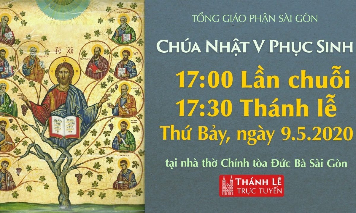 ?Thánh Lễ trực tuyến – CHÚA NHẬT TUẦN 5 PHỤC SINH | Thứ Bảy ngày 09.05.2020